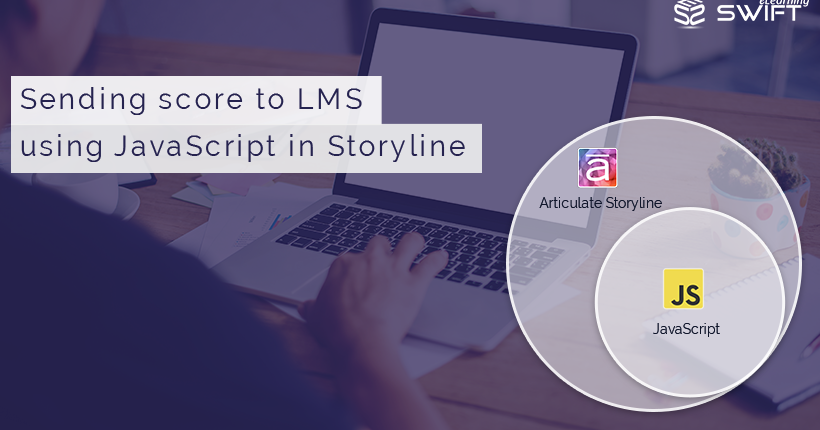 Articulate Storyline: Sending Learner Score to LMS Using JavaScript