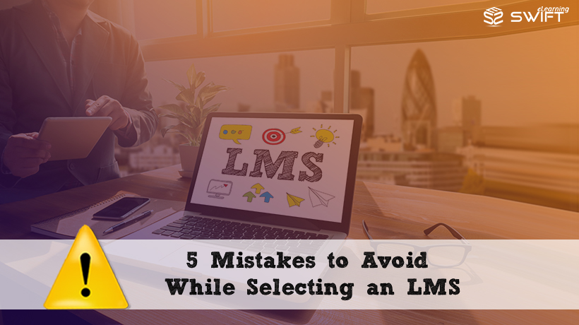 Avoiding Mistakes while Choosing an LMS