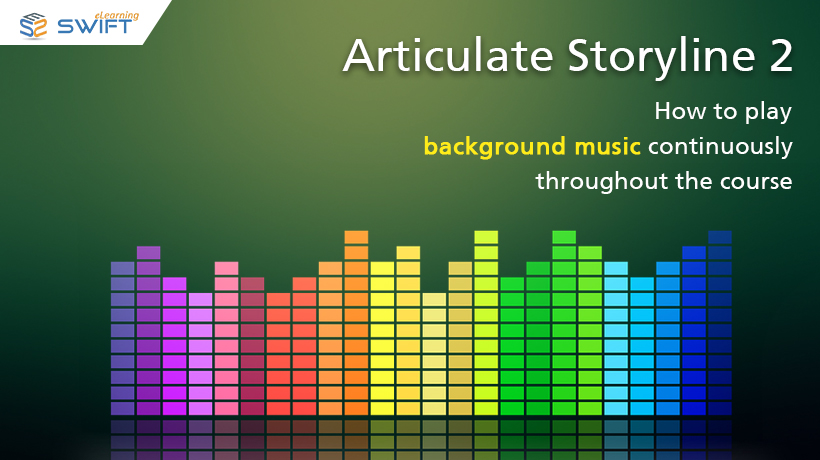 How to play background music continuously throughout the course in  Articulate Storyline 2.