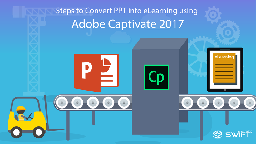 Steps to Convert PPT PowerPoint into eLearning using Adobe Captivate 2017