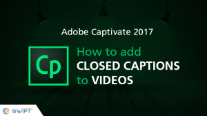 Adobe Captivate 2017: How to add closed captions to videos
