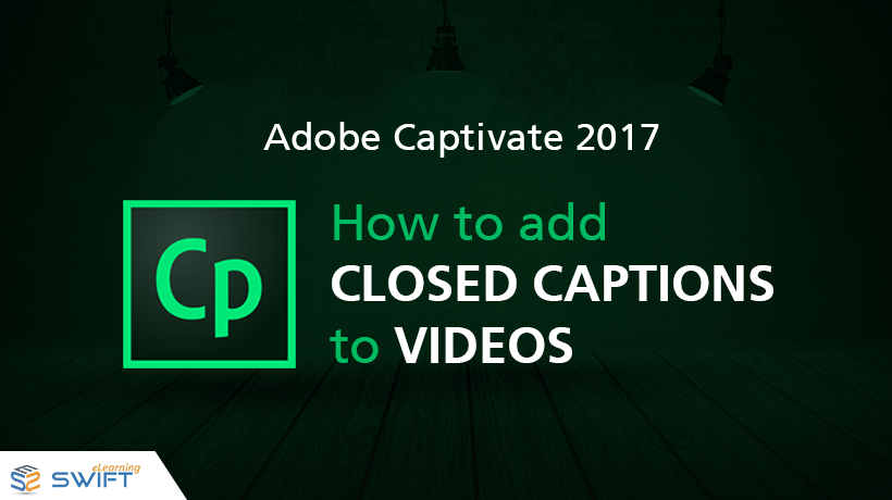 Adobe Captivate 2017: How to add closed captions to videos