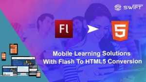 Mobile Learning Solutions with Flash to HTML5 Conversion