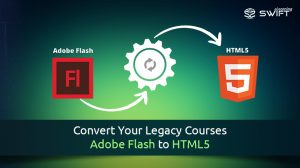 Convert Your Legacy Courses – Adobe Flash to HTML5