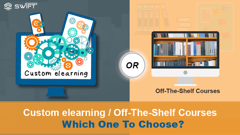 Custom elearning Content Development Or Off-The-Shelf Courses