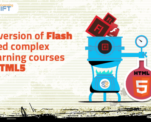 FLASH to HTML5 Case Study - Conversion of Flash based complex eLearning courses to HTML5