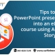 Tips to convert PowerPoint presentations into an eLearning course using Articulate Storyline 360