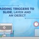 Adding triggers to Slide Layer and an Object