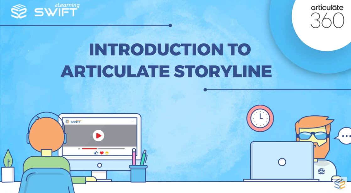 Introduction To Articulate Storyline 360 – A Quick Overview