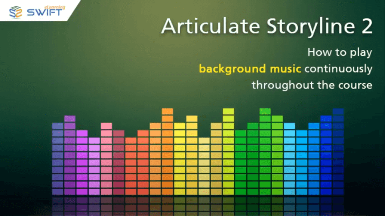 How To Make Background Music Play Continuously Throughout The Course In Articulate Storyline 2