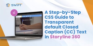A Step-by-Step CSS Guide to Transparent default Closed Caption (CC) Text in Storyline 360