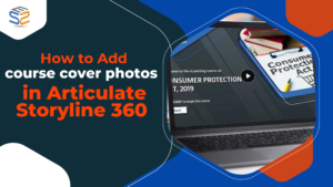 How to Add course cover photos in Articulate Storyline 360
