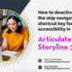 How to deactivate the skip navigation shortcut key for accessibility in Articulate Storyline 360