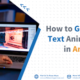 How to generate text animations in Animaker