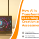How-AI-Is-Transforming-eLearning-Content-Creation-and-Assessment