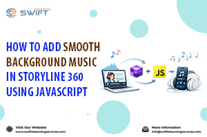 How-to-Add-Smooth-Background-Music-in-Storyline-360-Using-JavaScript | Swift eLearning Services – Custom eLearning and Digital Training Solutions