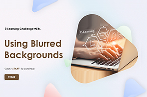 How-to-improve-eLearning-Readability-Using-a-Blurred-Backgrounds-Effect | Swift eLearning Services – Custom eLearning and Digital Training Solutions